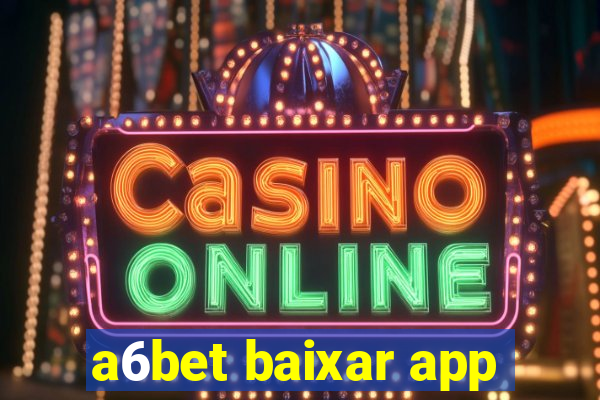 a6bet baixar app